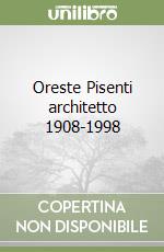 Oreste Pisenti architetto 1908-1998 libro