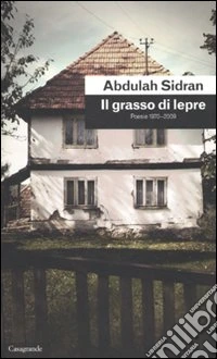 Il grasso di lepre. Poesie 1970-2009