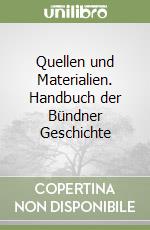 Quellen und Materialien. Handbuch der Bündner Geschichte libro
