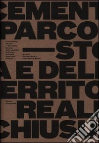 Il cementificio nel parco. Storia della Saceba e della riqualifica territoriale realizzata dopo la sua chiusura