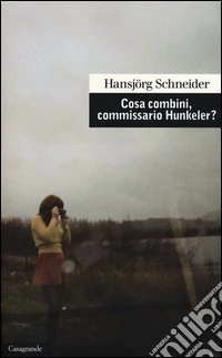 Cosa combini, commissario Hunkeler?