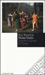 Monte verità. Ascona e il genio del luogo libro