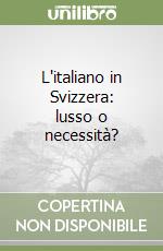 L'italiano in Svizzera: lusso o necessità? libro