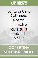 Scritti di Carlo Cattaneo. Notizie naturali e civili su la Lombardia. Vol. 3 libro