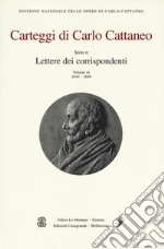 Carteggi di Carlo Cattaneo. Vol. 3: Serie 2. Lettere dei corrispondenti. 1845-1849