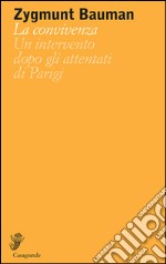 La convivenza. Un intervento dopo gli attentati di Parigi libro