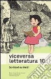 Viceversa. Letteratura. Vol. 10: Scrittori su Heidi libro