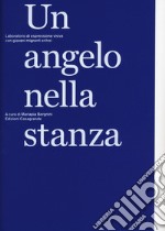 Un angelo nella stanza. Laboratorio di espressione visiva con giovani migranti eritrei. Ediz. a colori