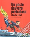 Un posto davvero pericoloso. Attenti ai veleni! Ediz. a colori libro