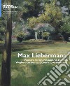 Max Liebermann. Pioniere dell'impressionismo tedesco-Wegbereiter der deutschen impressionismus. Catalogo della mostra (Ascona, 9 giugno-30 settembre 2018). Ediz. a colori libro