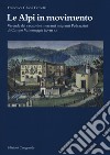 Le Alpi in movimento. Vicende del casato dei mercanti migranti Pedrazzini di Campo Vallemaggia (XVIII s.) libro