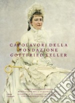 Capolavori della Fondazione Gottfried Keller. Ediz. a colori libro