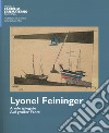 Lyonel Feininger. A vele spiegate-Auf grosser fahrt. Ediz. bilingue libro di Fiebi H. (cur.) Ruch I. (cur.)