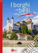 I borghi più belli della Svizzera. Guida ufficiale