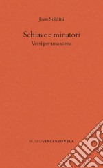 Schiave e minatori. Versi per una scena libro