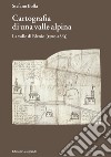Cartografia di una valle alpina. La valle di Blenio (1500-1885) libro