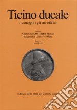 Ticino ducale. Il carteggio e gli atti ufficiali. Vol. 4/3: Gian Galeazzo Maria Sforza. Reggenza di Ludovico il Moro