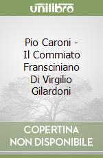 Pio Caroni - Il Commiato Fransciniano Di Virgilio Gilardoni libro