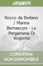 Rocco da Bedano / Marina Bernasconi - Le Pergamene Di Vogorno libro