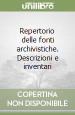 Repertorio delle fonti archivistiche. Descrizioni e inventari libro