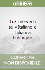 Tre interventi su «Italiano e italiani a Friburgo» libro