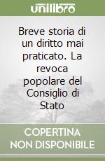 Breve storia di un diritto mai praticato. La revoca popolare del Consiglio di Stato libro