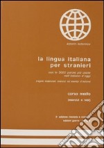 La lingua italiana per stranieri. Corso medio. Esercizi e test libro