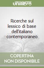 Ricerche sul lessico di base dell'italiano contemporaneo libro