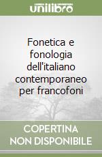 Fonetica e fonologia dell'italiano contemporaneo per francofoni libro