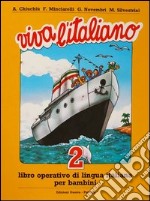 Viva l'italiano. Libro operativo di lingua italiana per bambini. Per la Scuola elementare. Vol. 2 libro