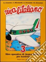 Viva l'italiano. Libro operativo di lingua italiana per bambini. Per la Scuola elementare. Vol. 3 libro