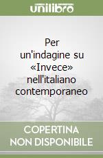 Per un'indagine su «Invece» nell'italiano contemporaneo