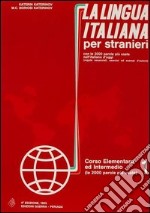 La lingua italiana per stranieri. Corso elementare ed intermedio. Vol. 1 libro