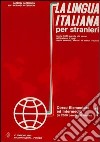La lingua italiana per stranieri. Corso elementare ed intermedio. Vol. 1 libro