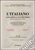 L'italiano come prima o seconda lingua nelle sue varietà scritte e parlate. Esercizi, test di verifica e chiavi