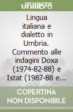 Lingua italiana e dialetto in Umbria. Commento alle indagini Doxa (1974-82-88) e Istat (1987-88 e notiziario febbraio 1990)