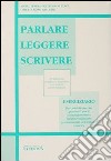 Parlare leggere scrivere. Eserciziario libro di Frattegiani Tinca M. Teresa Rossi Giacobbi Orietta