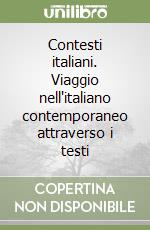 Contesti italiani. Viaggio nell'italiano contemporaneo attraverso i testi libro