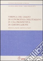 Verifica del grado di conoscenza dell'italiano in una prospettiva di certificazione. Riflessioni, proposte, esperienze, progetti