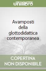 Avamposti della glottodidattica contemporanea libro