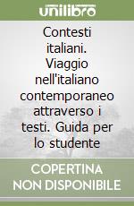 Contesti italiani. Viaggio nell'italiano contemporaneo attraverso i testi. Guida per lo studente libro