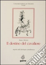 Il destino del cavaliere. Aspetti dell'ideologia cavalleresca libro