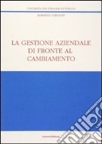 La gestione aziendale di fronte al cambiamento libro