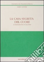 La casa segreta del cuore. La dissimulazione e le sue forme libro