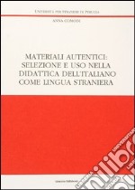 Materiali autentici: selezione e uso nella didattica dell'italiano come lingua straniera libro