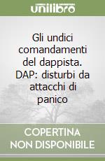 Gli undici comandamenti del dappista. DAP: disturbi da attacchi di panico libro