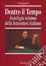 Dentro il tempo. Antologia minima della letteratura italiana libro