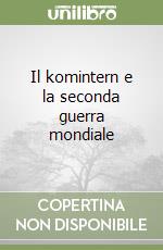 Il komintern e la seconda guerra mondiale libro