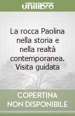 La rocca Paolina nella storia e nella realtà contemporanea. Visita guidata libro usato