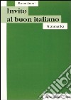 Invito al buon italiano. Grammatica libro